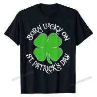 Born Lucky On St Patricks Day Shamrock Birthday Shirt Gift Streetunique T Shirt Faddish Cotton Adult T Shirts