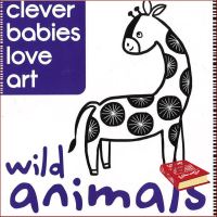 In order to live a creative life. ! หนังสือ Wild Animals (Clever Babies Love Art) : 9781780553979