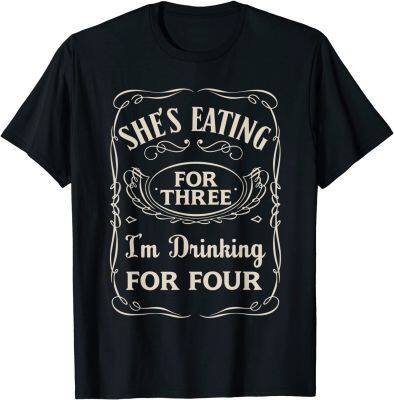 Mens Shes Eating For Three Im Drinking For Four T-Shirt Cotton Tees Geek Special Design T Shirts