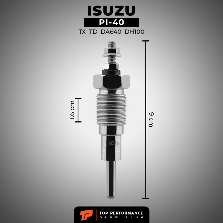 หัวเผา-pi-40-isuzu-tx-td-ty-bu-da640-dh100-22-5v-24v-top-performance-japan-อีซูซุ-รถบรรทุก-สิบล้อ-หกล้อ-รถบัส-hkt-9-82511994-0-9-82511945-0