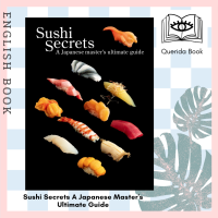 [Querida] Sushi Secrets A Japanese Masters Ultimate Guide by  Seiichi Sakanishi, Kazuhiko Tajima