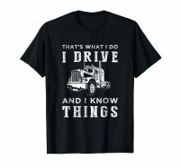 ThatS What I Do I Drive Truck And I Know Things T Shirt 100% Cotton O Neck Summer Short Sleeve Casual Mens T Shirt Size S 3Xl| | - Aliexpress