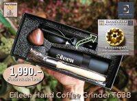 Eileen Hand Coffee Grinder T638 เครื่องบดกาแฟ เครื่องบดกาแฟมือ เครื่องบดกาแฟมือหมุน