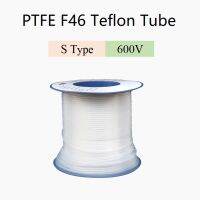 3/10Meter  3S ~ 30S หลอด PTFE โปร่งแสง F46ท่อเทฟลอนข้อมูลจำเพาะหลายท่อท่อ S-Type 600V