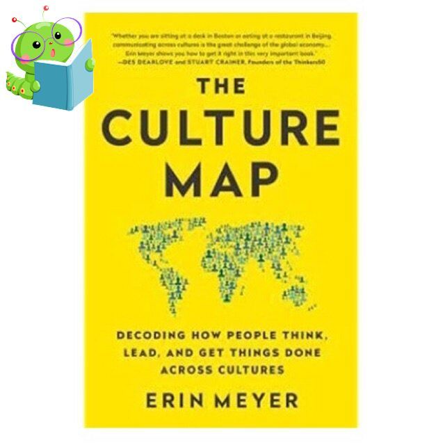 Click ! >>> Culture Map : Decoding How People Think, Lead, and Get Things Done Across Cultures