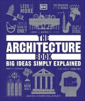 The Architecture Book : Big Ideas Simply Explained (Big Ideas) [Hardcover]