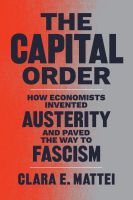 หนังสืออังกฤษมือ1 The Capital Order : How Economists Invented Austerity and Paved the Way to Fascism [Hardcover]