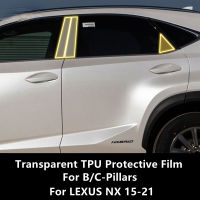 สำหรับ LEXUS NX 15-21 Bc-เสาโปร่งใส TPU ป้องกันฟิล์ม Anti-Scratch Repair ฟิล์มอุปกรณ์เสริม Refit