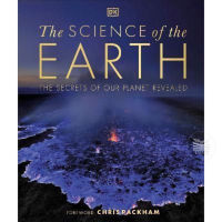 THE SCIENCE OF THE EARTH : THE SECRETS OF OUR PLANET REVEALED