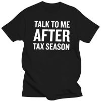 Mens Large T-shirt Accountant T Talk To Me After Tax Season Funny Quote Novelty Gift Tshirt Graphic Tee Cute Male