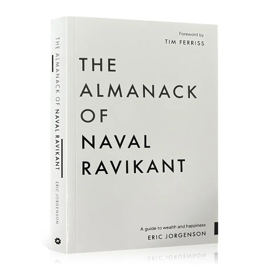 The Almanack Of Naval Ravikant: A Guide to Wealth and Happiness by Eric  Jorgenson