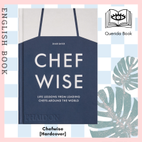[Querida] หนังสือภาษาอังกฤษ Chefwise : Life Lessons from Leading Chefs around the World [Hardcover] by Shari Bayer