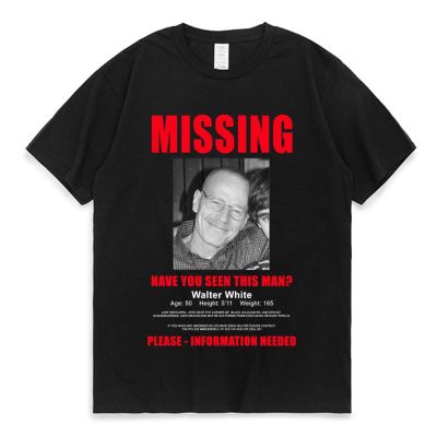 Heisenberg Breaking Bad Missing Sign T Shirt Better Call Saul Print T-shirts Men Summer Cotton Short Sleeves Streetwear XS-4XL-5XL-6XL