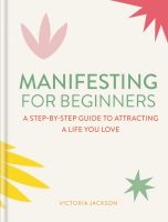 หนังสืออังกฤษใหม่ Manifesting for Beginners: Nine Steps to Attracting a Life You Love [Hardcover]