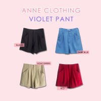 Anne Clothing VIOLET PANT -  กางเกงขาสั้นวีโอเลต งานตัดคัตติ้งเนี๊ยบ ใส่กับเสื้อตัวไหนก็ดูดี