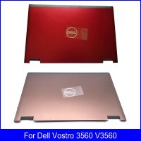 2023 ☆ ฝาหลังหน้าจอ LCD สำหรับแล็ปท็อปใหม่สำหรับ Dell Vostro 3560 V3560ฝาปิดโน้ตบุคเคสด้านล่างสีแดงน้ำตาลเงิน0RH8VG 0X4KKJ