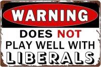 คำเตือนแบบวินเทจไม่สามารถเล่นได้ดีกับป้ายโลหะดีบุก Liberals เหมาะสำหรับตกแต่งบ้านหรือสำนักงาน