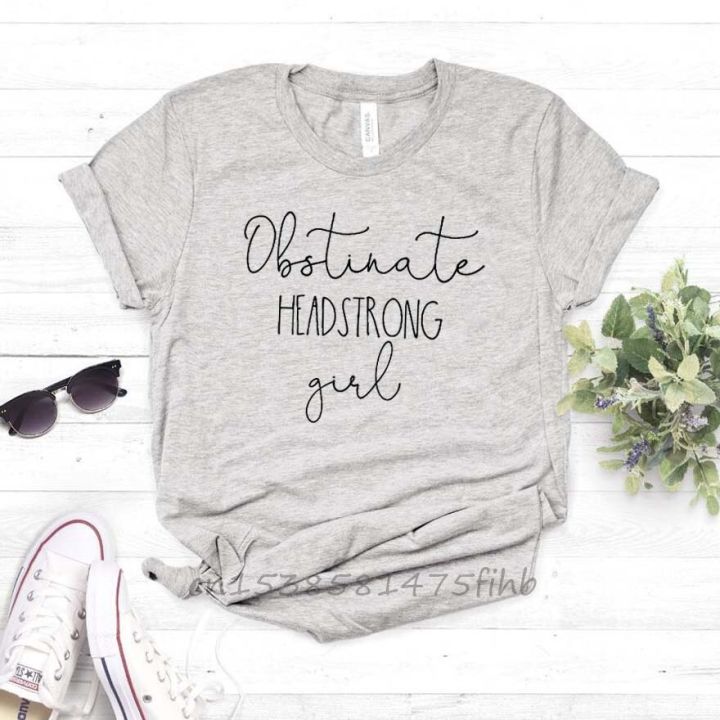 obstinate-headstrong-girl-print-women-tshirt-no-fade-premium-t-shirt-for-lady-girl-woman-t-shirts-graphic-top-tee-customize