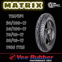 MATRIX BY VEE RUBBER  VRM459 ขนาด 50/100-17 , 60/100-17 , 70/90-17 , 80/90-17