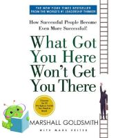 (New) หนังสือภาษาอังกฤษ WHAT GOT YOU HERE WONT GET YOU THERE: HOW SUCCESSFUL PEOPLE BECOME EVEN MORE SUCCESSFUL