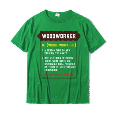 Funny Woodworking Woodworker Noun Definition Meaning T-Shirt Tshirts Birthday New Coming Men Tops Tees Birthday Cotton