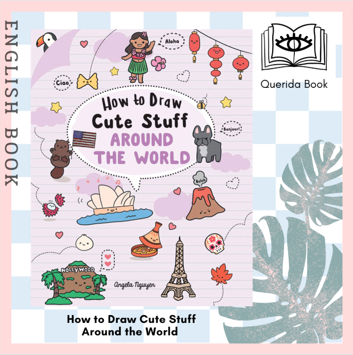 How to Draw Cute Stuff: Around the World by Angela Nguyen