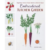 Happy Days Ahead ! &amp;gt;&amp;gt;&amp;gt;&amp;gt; พร้อมส่ง [New English Book] Embroidered Kitchen Garden: Vegetable, Herb &amp; Flower Motifs To Stich &amp; Savor