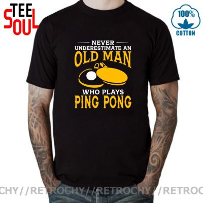 Never Underestimate An Old Man Who Plays Ping Pong T Shirt Man Geek Tee Shirt Tees 【Size S-4XL-5XL-6XL】