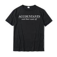 Funny Accountants Work Their Assets Off T-Shirt Popular Men Tshirts Cotton Tops &amp; Tees Normal