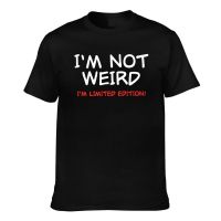 IM Not Weird IM Limited Edition Fashion Mens Tshirts Cool Style Wear