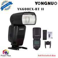 YONGNUO YN600 EX-RT II Speedlite GN60 E-TTL  HSS c สำหรับ CANON ใช้ได้กับกล้องแคนอนทุกรุ่น รับประกัน 6เดือน