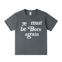 High Street Fashion Streetwear Kanye West You Must Be Born Again T Shirts for  Men Hip Hop T shirts Top Cotton Tshirts| |   - AliExpress