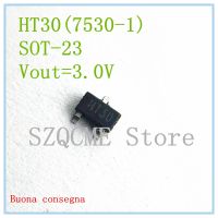 20PCS HT30 HT7530-1 7530 3V LDO VOLTAGE REGULATOR IC LDO low dropout regulator SOT-23 SMD