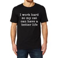 Lyprerazy Mens I Work Hard So My Cat Can Have A Better Life Funny Printed Tshirt