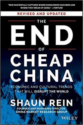The End of Cheap China, Revised and Updated: Economic and Cultural Trends that Will Disrupt the World