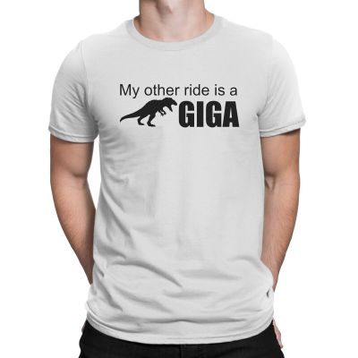 Men T-Shirts My Other Ride Is A Giga Cool 100% Cotton Tee Shirt Short Sleeve Ark Survival Evolved Game T Shirts Crewneck Clothes