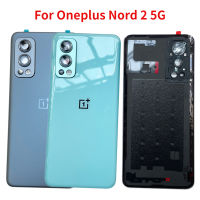 ฝาหลังดั้งเดิมสำหรับ OnePlus Nord 2 5G 1+ ฝาหลังปิดโทรศัพท์ Nord2ปลอกหุ้มช่องหลังอะไหล่แผงเคสพร้อมเลนส์กล้องถ่ายรูป