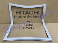 ขอบยางตู้เย็น Hitachi รุ่น R-Z380R R-Z380RX ยางขอบประตูตู้เย็น ขอบยางประตู ของแท้