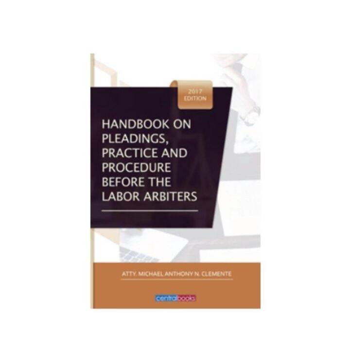 Handbook On Pleadings, Practice And Procedure Before The Labor Arbiters ...