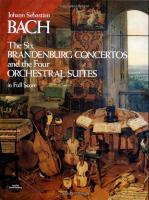 BACH The Six Brandenburg Concertos and the Four Orchestral Suites in Full Score