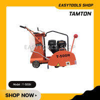 TAMTON เครื่องตัดถนนคอนกรีต เครื่องตัดจ๊อยถนน รถตัดถนน ตัดปูน รุ่น T-500H เครื่องยนต์ 4 จังหวะ HONDA GX390 13HP ฟรี ใบเพชรตัดคอนกรีต TAMTON ขนาด 20 นิ้ว