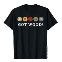 Got Wood - Settlers Board Game Night T-Shirt Normcore Top T-Shirts For Men Cotton Tops Shirt Design Special S-4XL-5XL-6XL