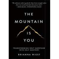 The Mountain Is You: Transforming Self-Sabotage Into Self