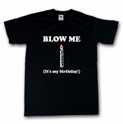 2019 Newest Fashion Tops Summer Cool Funny T-Shirt Blow Me Birthday Shirt T-Shirt Schwarz Fun shirt birthday 100% Cotton T-Shirt XS-4XL-5XL-6XL