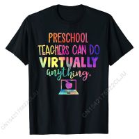 Preschool Teacher Can Do Virtually Anything T-Shirt Cotton T Shirt For Men Crazy Tops Shirts Cute Cal