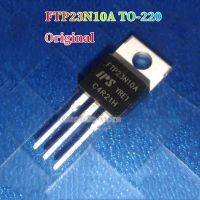 5ชิ้น FTP23N10A FTP23N10เดิมถึง220 23N10A TO220 57V/100A ทรานซิสเตอร์ใหม่แบบดั้งเดิมมอสเฟท N-Channel