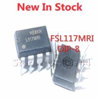 ☁ 5PCS/LOT FSL117MRI L117MRI DIP-8 Power Management Chip In Stock NEW original IC