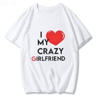 I LOVE MY CRAZY GIRLFRIEND Printed T Shirt High Quality Cotton Tee Shirt Summer T Shirts Graphic Sudaderas Men/women Sweatshirts| |   - AliExpress