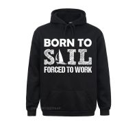 Mens Born To Sail Force To Work Sportswear For Men Funky Hooded Pullover Large Sizes Cotton Vintage Camisas Hombre Pullover Size XS-4XL