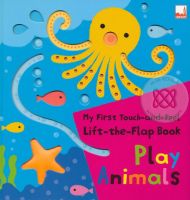 Bundanjai (หนังสือเด็ก) My First Touch and Feel Lift the Flap Book Play Animals (H)